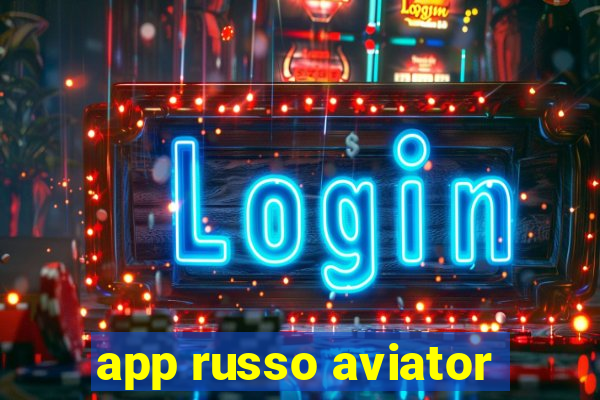 app russo aviator